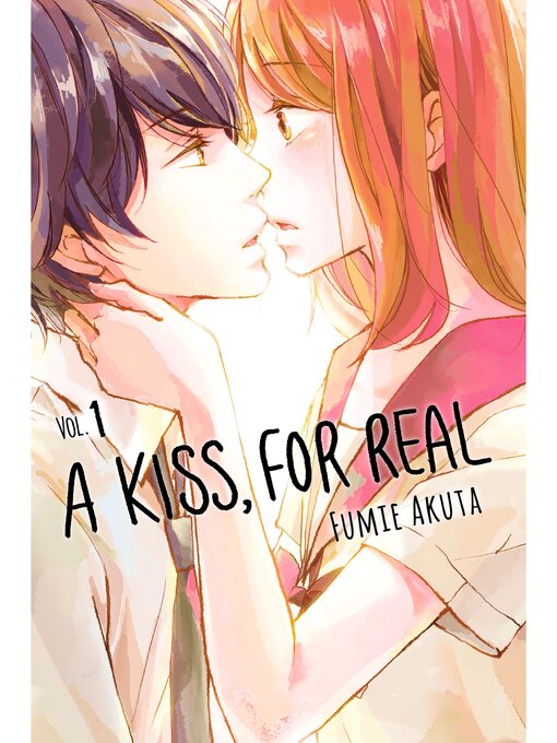 Title details for A Kiss, For Real, Volume 1 by Fumie Akuta - Available